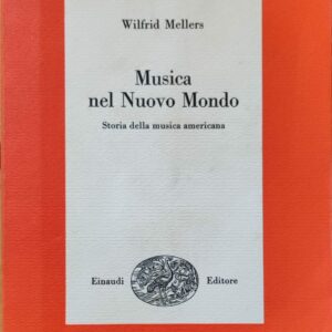 Wilfrid Mellers - Musica nel Nuovo Mondo