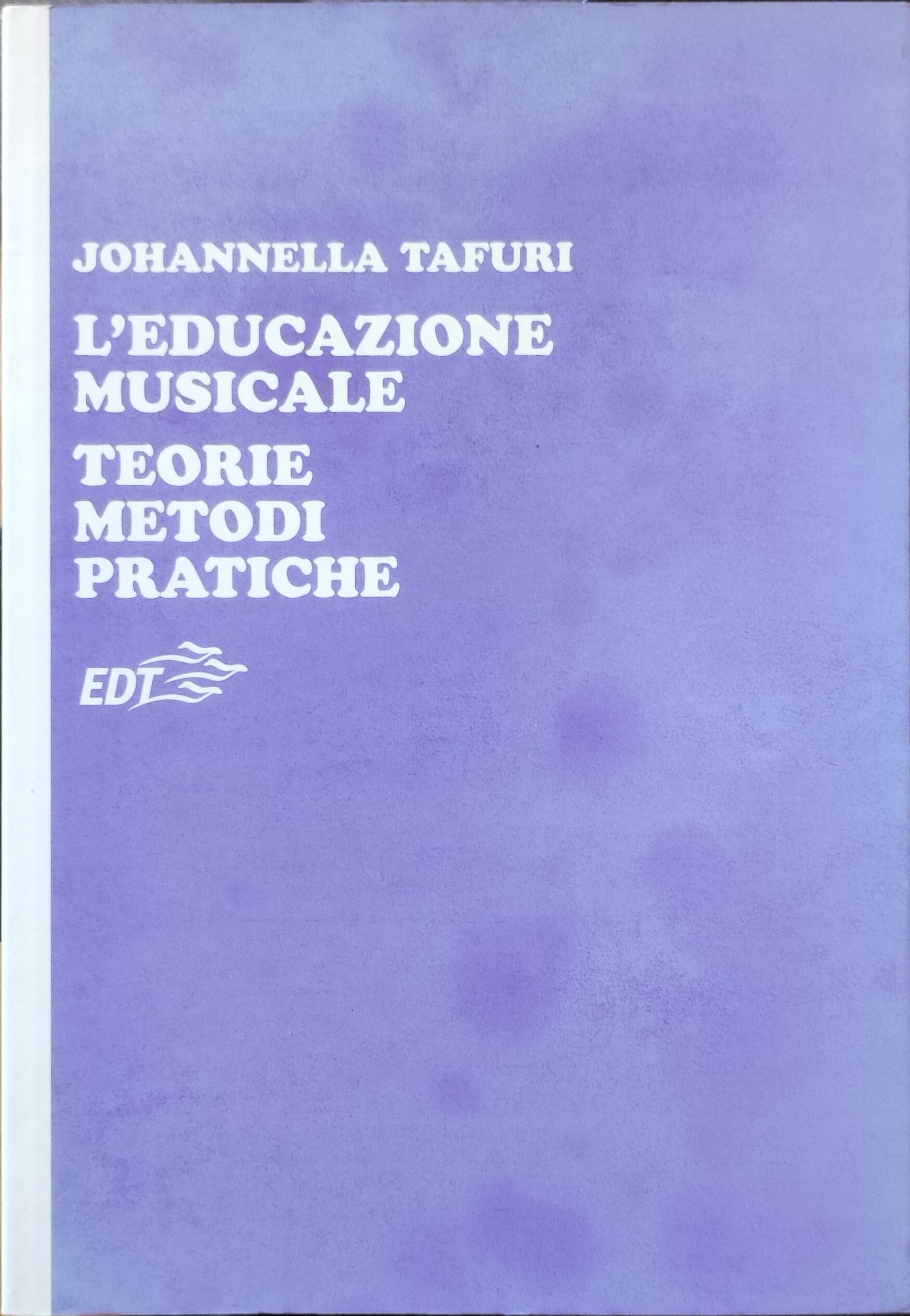 Johannella Tafuri – L?educazione musicale: teorie, metodi, pratiche