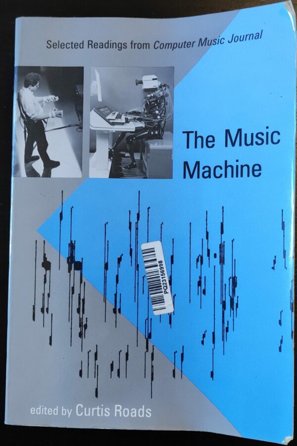Curtis Roads - The Music Machine: Selected Readings from Computer Music Journal