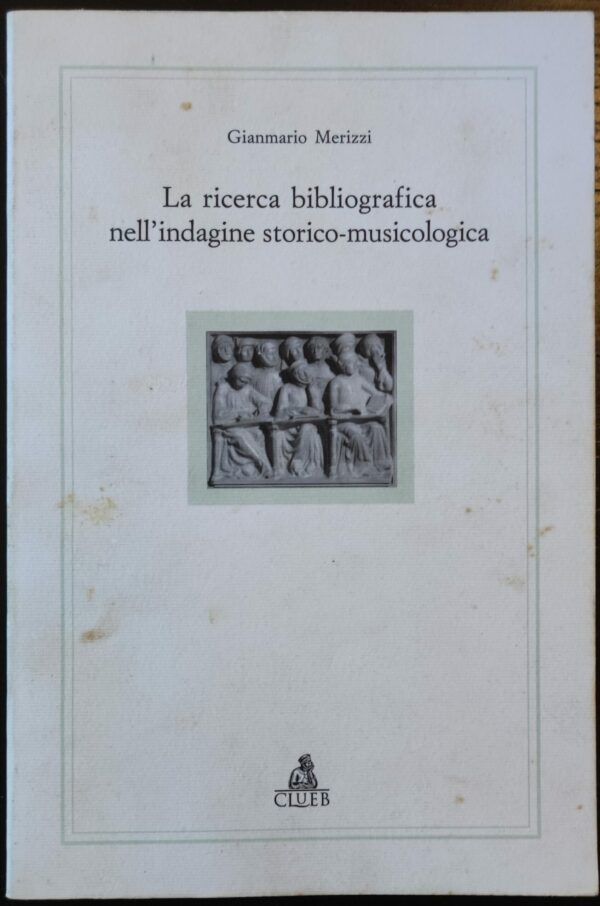 Gianmario Merizzi - La ricerca bibliografica nell'indagine storico-musicologica (Alma materiali) (Italian Edition)