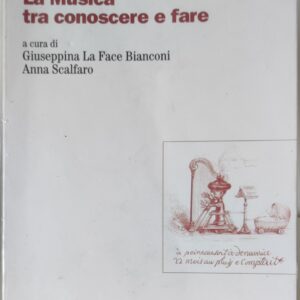 Giuseppina La Face, Anna Scalfaro - La musica tra conoscere e fare