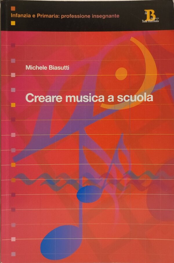 Michele Biasutti - Creare Musica a Scuola