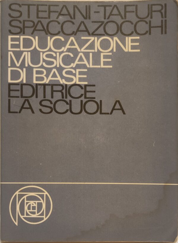 Gino Stefani, Johannella Tafuri, Maurizio Spaccazocchi - Educazione musicale di base